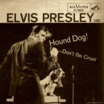 Elvis Hound Dog Don't Be Cruel