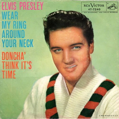 Elvis Presley - WEAR MY RING AROUND YOUR NECK - DONCHA THINK IT'S TIME