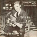Elvis Presley 1956 single LOVE ME TENDER – ANY WAY YOU WANT ME (THAT’S HOW I WILL BE)