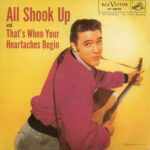 Elvis Presley - ALL SHOOK UP – THAT’S WHEN YOUR HEARTACHES BEGIN