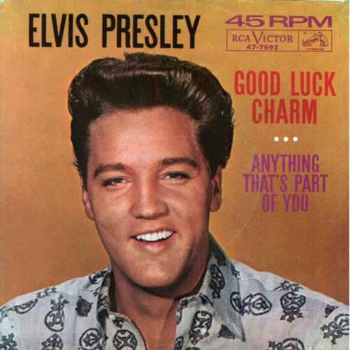 Elvis Presley "Good Luck Charm- Anything that's part of you" 1962
